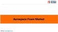Aerospace Foam Market Size, Revenue, Growth, Trend & Forecast Analysis, 2020 - 2027 PowerPoint PPT Presentation
