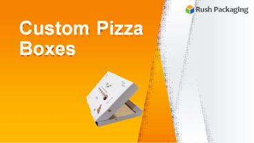 Get Custom Pizza Boxes Wholesale at RushPackaging