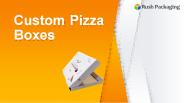 Get Custom Pizza Boxes Wholesale at RushPackaging