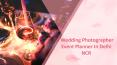 Wedding Photographer | Event Planner In Delhi NCR PowerPoint PPT Presentation