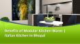 Benefits of Modular Kitchen Wares | Italian Kitchen In Bhopal PowerPoint PPT Presentation