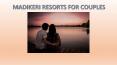 Madikeri Resorts for Couples PowerPoint PPT Presentation
