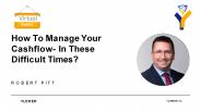 How To Manage Your Cashflow- In These Difficult Times