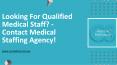 Looking For Qualified Medical Staff - Contact Medical Staffing Agency PowerPoint PPT Presentation