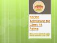 BBOSE Admission for Class 12 Patna PowerPoint PPT Presentation