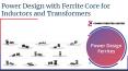 Power Design with Ferrite Core for Inductors and Transformers (1) PowerPoint PPT Presentation