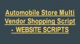 Automobile Store Multi Vendor Shopping Script - WEBSITE SCRIPTS PowerPoint PPT Presentation