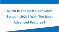 Which is the best Uber clone script in 2021 PowerPoint PPT Presentation