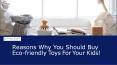 Reasons Why You Should Buy Eco-friendly Toys For Your Kids!