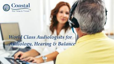 Audiology, Hearing & Balance Treatment - Coastal Ear Nose & Throat