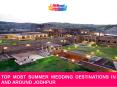 Top Most Summer Wedding Destinations in and Around Jodhpur PowerPoint PPT Presentation