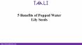 5 Benefits of Popped Water Lily Seeds PowerPoint PPT Presentation