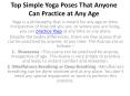 Top Simple Yoga Poses That Anyone Can Practice at Any Age PowerPoint PPT Presentation