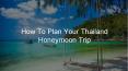 How to Plan Your Thailand Honeymoon Trip PowerPoint PPT Presentation