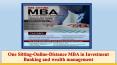 One Sitting-Online-Distance MBA in Investment Banking and wealth management PowerPoint PPT Presentation