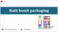 Bath bomb packaging Available in All Sizes & Shapes in UK PowerPoint PPT Presentation