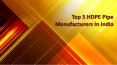 Top 5 HDPE Pipe Manufacturers In India PowerPoint PPT Presentation
