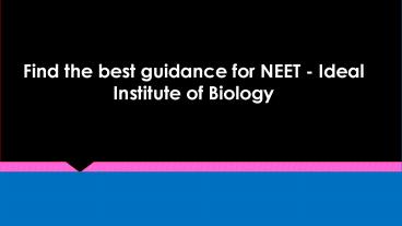 Find the best guidance for NEET - Ideal Institute of Biology