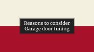 Reasons to consider Garage door tuning