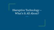 Disruptive Technology – What’s It All About?