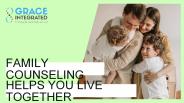 Family Counseling Helps You Live Together