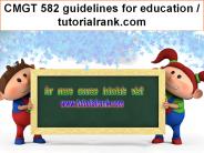 CMGT 582 guidelines for education / tutorialrank.com