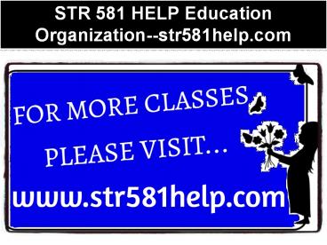 STR 581 HELP Education Organization--str581help.com