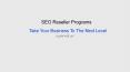 SEO Reseller Programs – How Can They Help To Take Your Business To The Next Level PowerPoint PPT Presentation