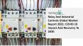 Relay And Industrial Controls Market Industry Trends And Emerging Opportunities Till 2030 PowerPoint PPT Presentation