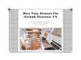 Best Tiny Houses On Airbnb Houston TX PowerPoint PPT Presentation