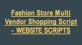 Fashion Store Multi Vendor Script PowerPoint PPT Presentation