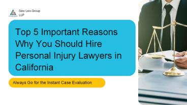 Top 5 Important Reasons Why You Should Hire Personal Injury Lawyers/ Attorneys in California