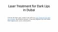 Laser Treatment for Dark Lips in Dubai PowerPoint PPT Presentation