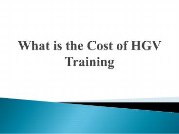 What is the Cost of HGV Training in UK