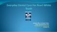 Everyday Dental Care for Pearl-White Tooth PowerPoint PPT Presentation