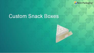 Get Custom Snack Boxes Wholesale at RushPackaging