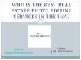 Who is the best Real Estate Photo Editing Services in the USA? PowerPoint PPT Presentation