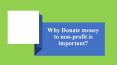 Why Donate money to non-profit is important PowerPoint PPT Presentation