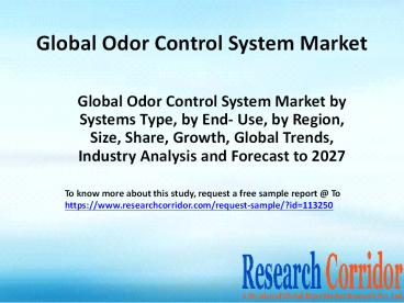 Global Odor Control System Market by  Systems Type, by End- Use, by Region, Size, Share, Growth, Global Trends, Industry Analysis and Forecast to 2027