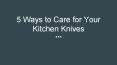 5 Ways to Care for Your Kitchen Knives PowerPoint PPT Presentation