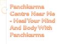 Panchkarma Centre Near Me - Heal Your Mind And Body With Panchkarma PowerPoint PPT Presentation