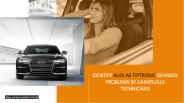 Identify Audi A6 Tiptronic Gearbox Problems by Gainesville Technicians