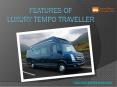Features of Luxury tempo traveller PowerPoint PPT Presentation
