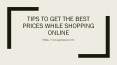 Tips To Get The Best Prices While Shopping Online