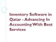 Inventory Software in Qatar - Advancing In Accounting With Best Services PowerPoint PPT Presentation