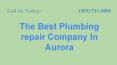 The Best Plumbing Repair Service in Aurora | Local Plumbing Aurora PowerPoint PPT Presentation