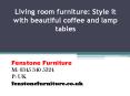 Living room furniture: style it with beautiful coffee and lamp tables PowerPoint PPT Presentation