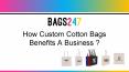 How Custom Cotton Bags Benefits A Business? PowerPoint PPT Presentation