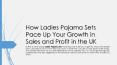 How Ladies Pajama Sets Pace Up Your Growth in Sales and Profit in the UK PowerPoint PPT Presentation
