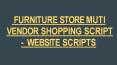 FURNITURE STORE MUTI VENDOR SHOPPING SCRIPT - WEBSITE SCRIPTS PowerPoint PPT Presentation